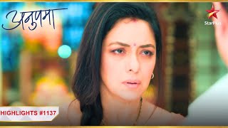 Anupama  Episode 1137  Highlights  Kya Anupama panauti hai [upl. by Lukin]