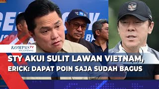 STY Akui Sulit Lawan Vietnam Erick Thohir Berharap Timnas dapat Poin [upl. by Poock]