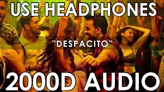 Luis Fonsi Daddy Yankee  Despacito 2000D Audio  Not 100D ft Justin Bieber  Use Headphones [upl. by Annahsed]