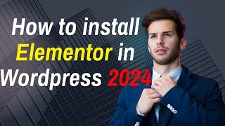 How to install Elementor in Wordpress 2024 [upl. by Yecniuq360]