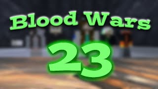 Blood Wars 23 [upl. by Hairacaz]