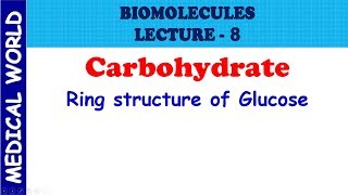 BIOMOLECULES  RING STRUCTURE OF GLUCOSE  LECTURE 8 [upl. by Kuhlman738]