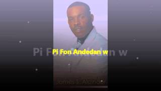 Pi Fon Andedanw by James S Alcindor [upl. by Irt]