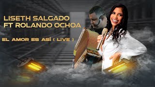 El Amor Es Así  Liseth Salgado amp Rolando Ochoa  En Vivo [upl. by Valene]