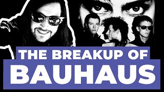 The Breakup of Bauhaus  The Complete Story [upl. by Sabsay]