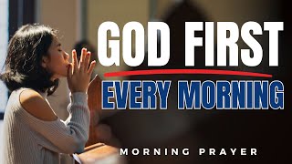 Always Pray First And Put God First Every Morning  A Blessed Morning Prayer To Start Your Day [upl. by Pasahow]