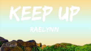 RaeLynn  Keep Up Lyrics  1Hour [upl. by Gagliano]