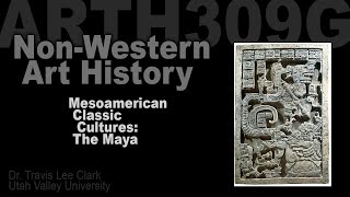 Lecture06 Mesoamerican Classic Cultures The Maya [upl. by Roselia]