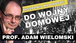 PROF ADAM WIELOMSKI Hiszpania przed wybuchem wojny domowej 1936 r Kto popierał generała Franco [upl. by Ardnuasac]