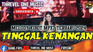 NEW MELODY DJ KIBOT MPX7 TERBARU 2024 DJ KINI TINGGAL KENANGAN YANG LAGI VIRAL DI TIK TOK [upl. by Leihcim]