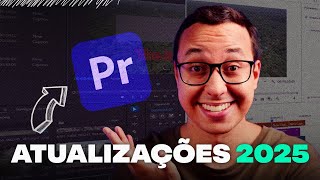 As NOVIDADES do ADOBE PREMIERE PRO 250 [upl. by Ailegna]