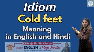 Idiom I Cold Feet I Idiom Meaning in English and Hindi I Pooja Nardia Classes [upl. by Elbag]