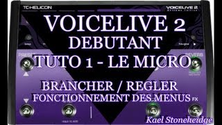 Voicelive 2 Débutant  Tuto 1  Régler le Micro Brancher et Fonctionnement des Menus [upl. by Wilcox]