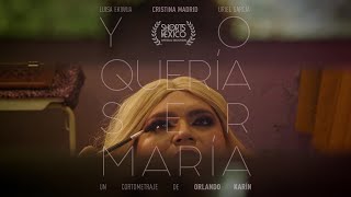 quotYo quería ser Maríaquot Cortometraje de ficción [upl. by Yecac]