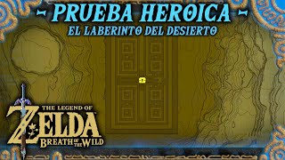 EL LABERINTO DEL DESIERTO  PRUEBA HEROICA Zelda Breath Of The Wild [upl. by Karlotta]