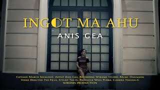 INGOT MA AHU  ANIS GEA  Official Video [upl. by Araht]