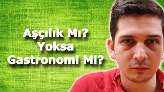 Gastronomi mi Aşçılık mı Yemek Okulları mı [upl. by Cha]