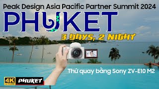 VLOG PHUKET THÁI LAN 3 NGÀY 2 ĐÊM VỚI MÁY ẢNH SONY ZVE10 M2 HỘI NGHỊ PEAK DESIGN CHÂU Á TBD 2024 [upl. by Tonry502]