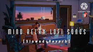 Nonstop Mind Relax Lofi songs  Slowed And Reverb Song 💞 heart touching Lofi songs [upl. by Yeltsew14]