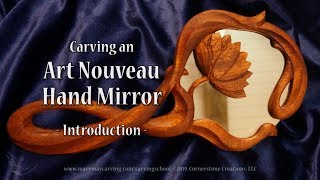 Carving an Art Nouveau Hand Mirror  Introduction [upl. by Ardnasac]