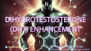 DihydrotestosteroneDHT Enhancement PREMIUM SUPERCHARGED ULTRA POWERFULEnergetically Programmed [upl. by Eisler236]