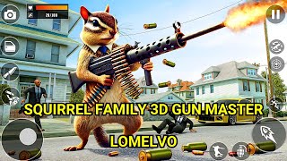 Lomelvo  Squirrel Family 3D Gun Master Official Gameplay Video [upl. by Milak]