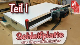 stationäre Schleifplatte für Bandschleifer  Teil 1 [upl. by Ytsur31]