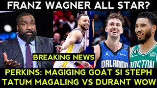 Franz Wagner 1st ALL STAR na Perkins SINABIN magiging GOAT si Stephen Curry Tatum VS Durant [upl. by Salhcin]