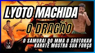 LYOTO MACHIDA O DRAGÃO O SAMURAI DO MMA O SHOTOKAN KARATÊ MOSTRA SUA FORÇA [upl. by Erdied]