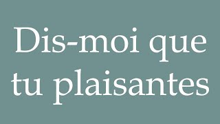 How to Pronounce Dismoi que tu plaisantes Tell me youre joking Correctly in French [upl. by Ardnuas804]