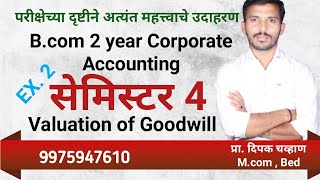 Bcom 2 year Sem 4  Corporate Accounting Valuation Of Goodwill  Example 2 [upl. by Shelagh]