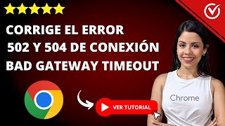 Cómo Corregir el Error 504 y Error 502 BAD GATEWAY TIMEOUT 🌐​ Error Tiempo de Espera ​🌐 [upl. by Rosenblum767]