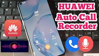 Huawei Call Recorder  Record Calls All Phones  Android 9 10 11 [upl. by Alleon]