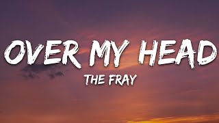 The Fray  Over My Head Cable Car Lyrics [upl. by Namlak]