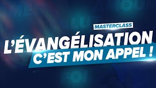 Masterclass Évangélisation  Lévangélisation cest mon appel  Partie 2 [upl. by Jonna]