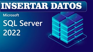 ✅INSERTAR DATOS  SQL SERVER 2022  CAP05🈯🈯 [upl. by Adachi]