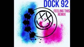 Blink 182 Feeling This Dock 92 Remix [upl. by Lunseth583]