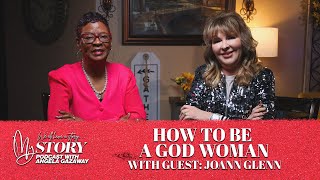 How To Be A God Woman  My Story Podcast S1E22 with JoAnn Glenn [upl. by Buford]