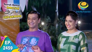 Taarak Mehta Ka Ooltah Chashmah  Episode 2459  Full Episode [upl. by Cila]