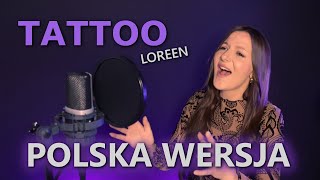 TATTOO  Loreen PO POLSKU  POLISH VERSION  Eurovision Winner 2023 [upl. by Swamy]