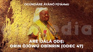 Orin Ikini Ati Ibawi by Ogundare Foyanmu  ODEC 47 [upl. by Acinot]