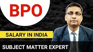 BPO Salary in India  International Call Center Salary India  Subject Matter Expert SME [upl. by Anolahs]