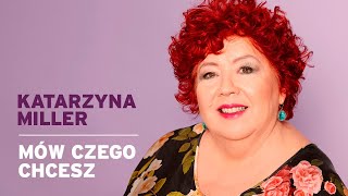 Katarzyna Miller  Mów czego chcesz [upl. by Yelnik]