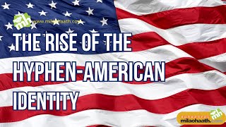 The Rise of the quotHyphenAmericanquot Identity  HyphenAmerican identity  Multiculturalism in the US [upl. by Seniag]