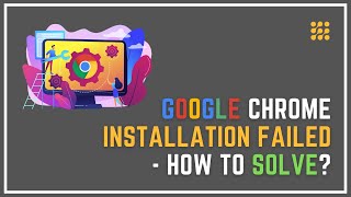 Google Chrome Installation Failed – How To Solve [upl. by Lotson]