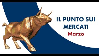 Il Punto Sui Mercati  Marzo [upl. by Josephson]