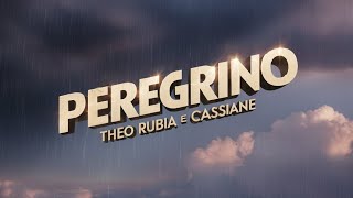 PEREGRINO  THEO RUBIA  Part CASSIANE com letras [upl. by Roda]