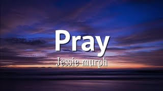 Jessie murph  Pray lyrics [upl. by Leiba843]