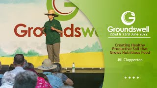 Creating Healthy Productive Soil That Grows Nutritious Food  Groundswell 2022 [upl. by Aneeh]