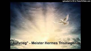 quotAufstiegquot  Meister Hermes Trismegistos 12032022 [upl. by Biddle]